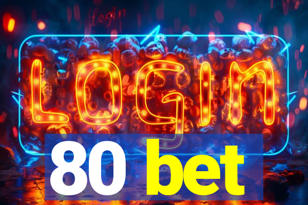 80 bet